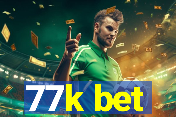 77k bet